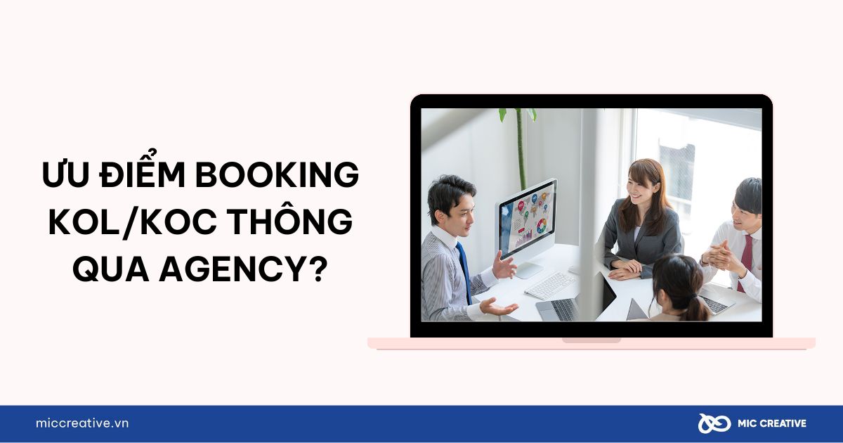 Ưu điểm của việc Booking KOLs/KOC – Influencer qua Agency