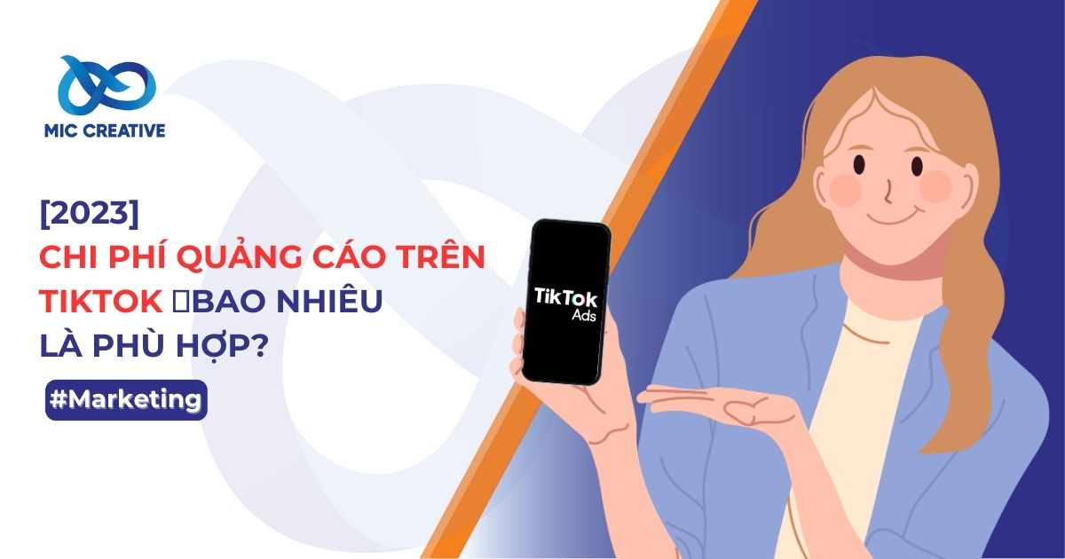 [2023] Chi phí quảng cáo trên TikTok bao nhiêu là phù hợp?
