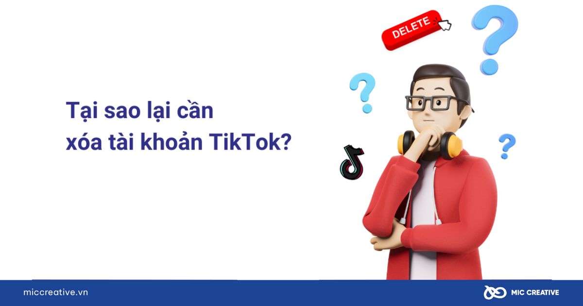Tại sao lại cần xoá tài khoản TikTok