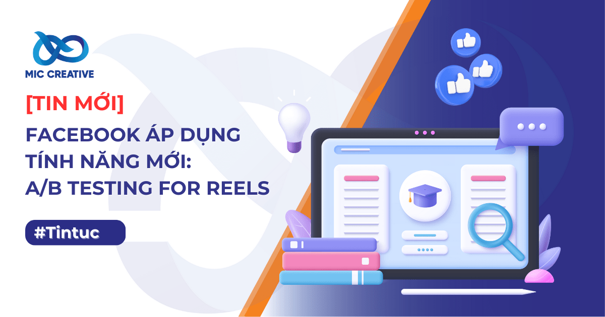 FACEBOOK ÁP DỤNG TÍNH NĂNG MỚI ‘A/B TESTING FOR REELS’: TỐI ƯU NỘI DUNG, HẾT CẢNH ‘FLOP’