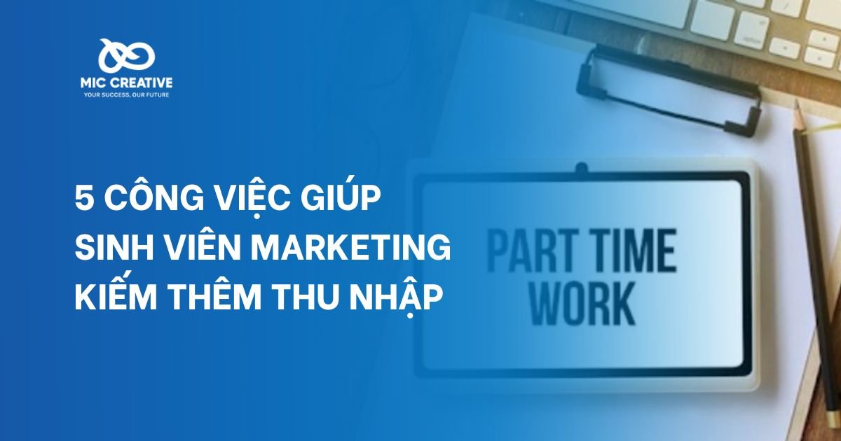5 công việc giúp sinh viên Marketing kiếm thêm thu nhập
