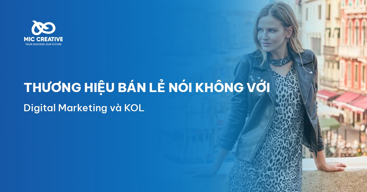 Thương hiệu thời trang bán lẻ nói không với Digital Marketing và KOL