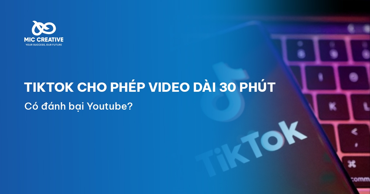 TikTok cho phép video dài 30 phút