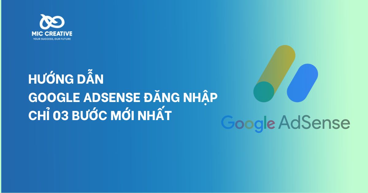 Hướng dẫn Google AdSense đăng nhập chỉ 03 bước mới nhất