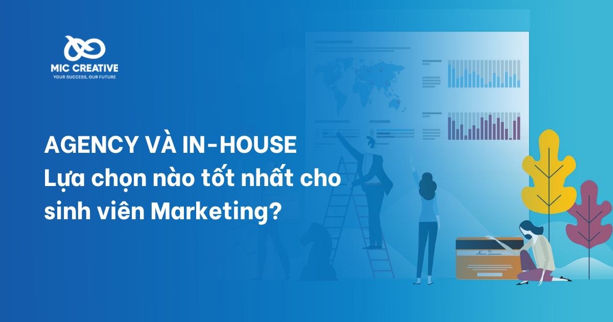 Agency và in-house: Lựa chọn nào tốt nhất cho sinh viên Marketing?