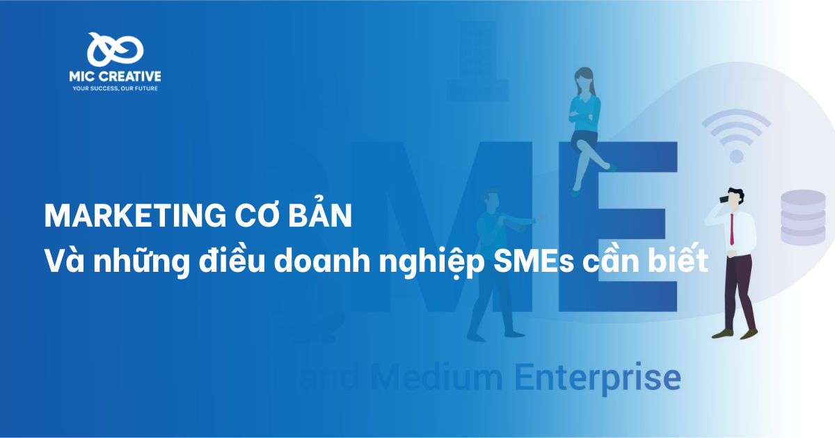 Marketing cơ bản và những điều doanh nghiệp SMEs cần biết