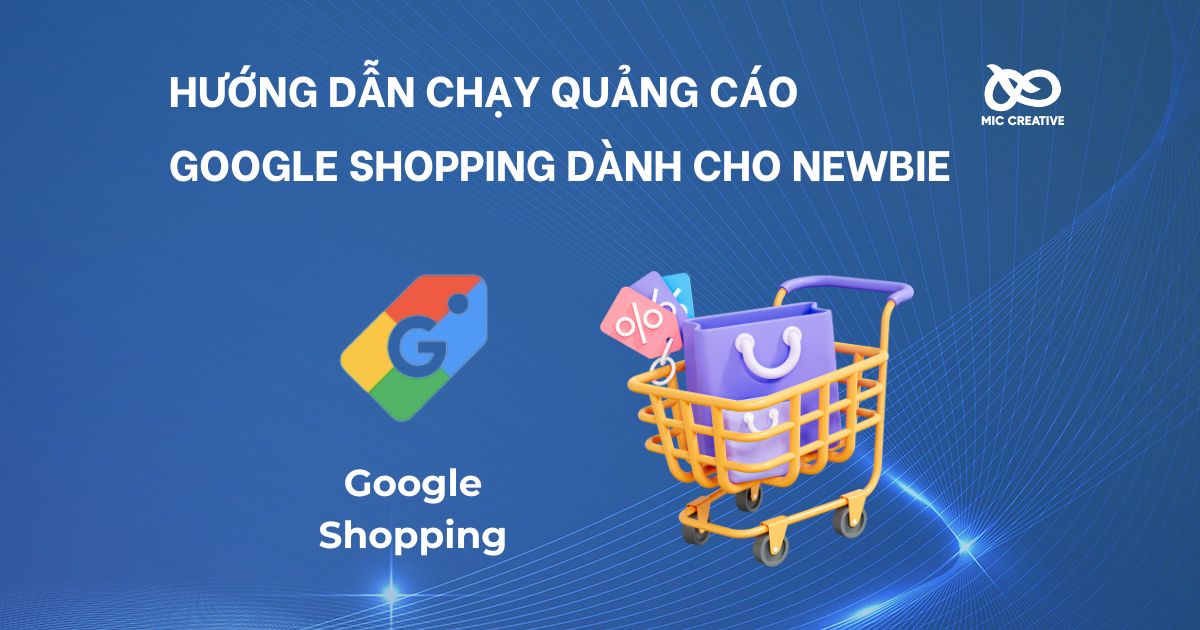 Hướng dẫn chạy quảng cáo Google Shopping dành cho newbie