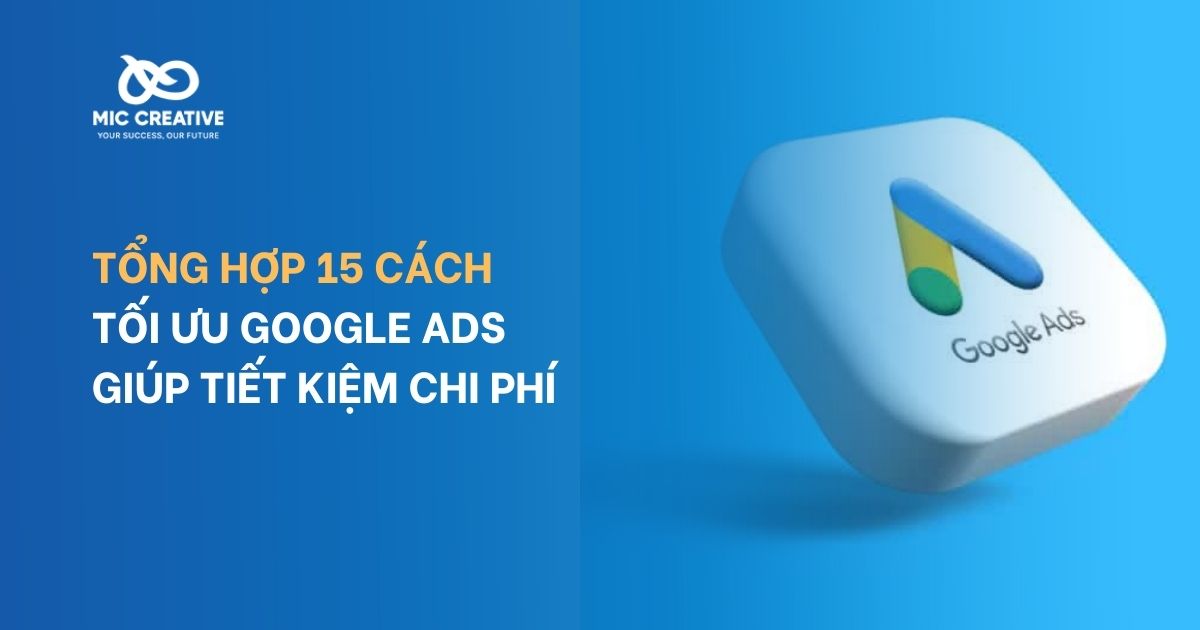 Tổng hợp 15 cách tối ưu Google Ads giúp tiết kiệm chi phí