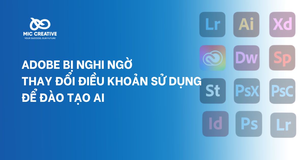 Adobe bị nghi ngờ thay đổi điều khoản sử dụng để đào tạo AI