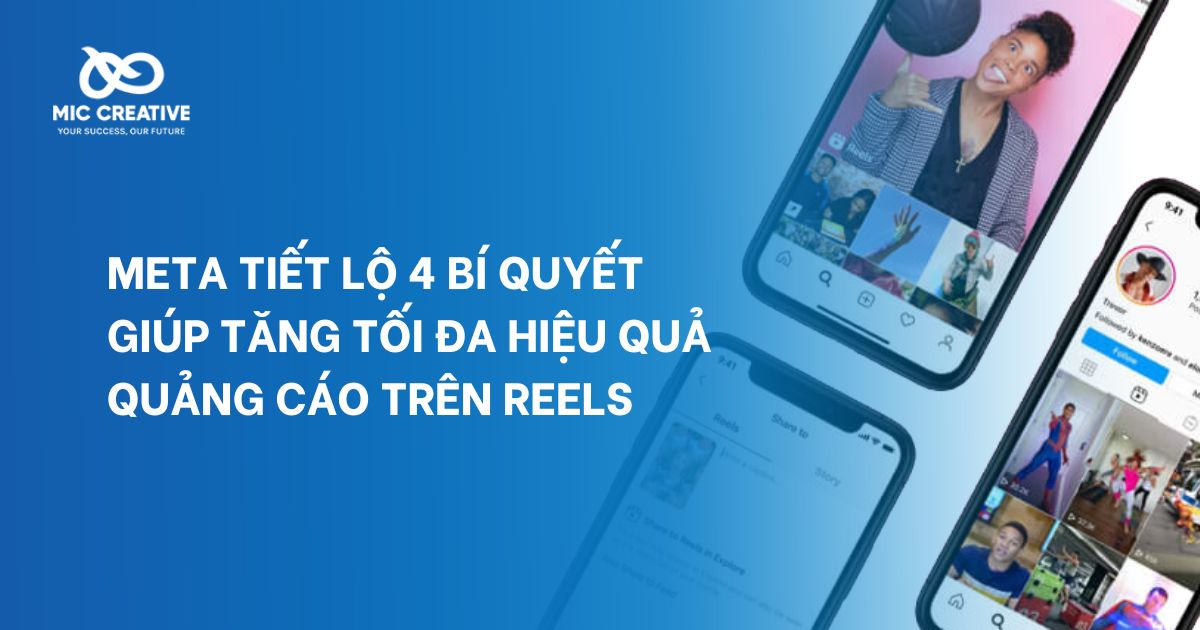 Meta tiết lộ 4 bí quyết giúp tăng tối đa hiệu quả quảng cáo trên reels
