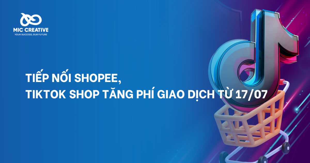 TikTok Shop tăng phí giao dịch từ 17/07