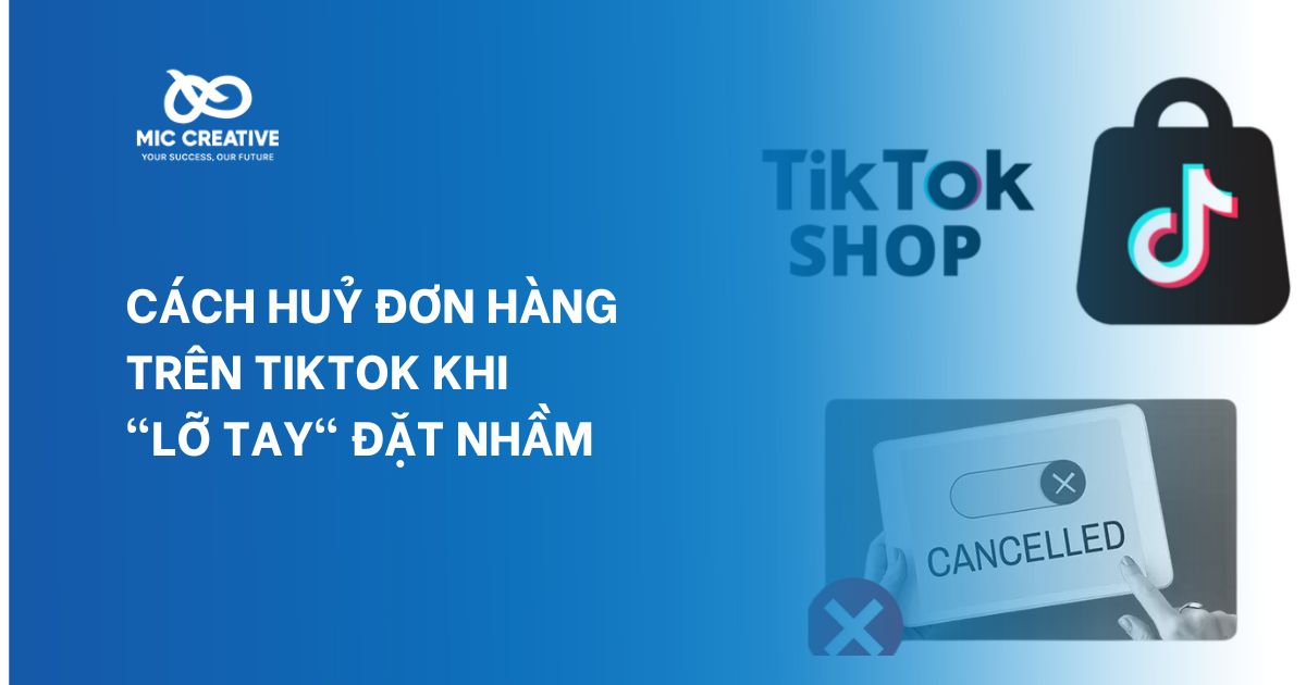 Cách huỷ đơn hàng trên TikTok khi 