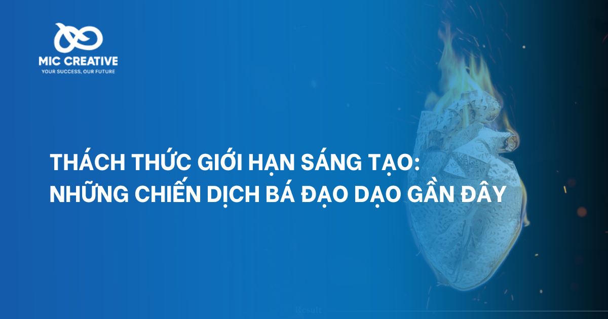 Thách thức giới hạn sáng tạo: Những chiến dịch bá đạo dạo gần đây