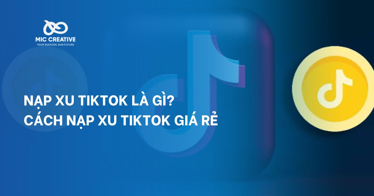 Nạp xu TikTok là gì? Cách nạp xu TikTok giá rẻ