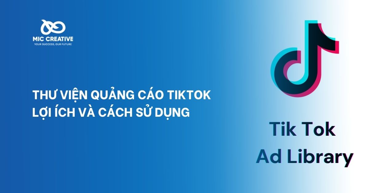 Thư viện quảng cáo TikTok: lợi ích và cách sử dụng