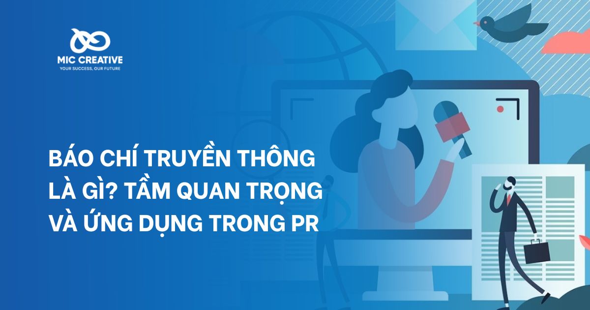 Báo chí truyền thông là gì? Tầm quan trọng và ứng dụng trong PR