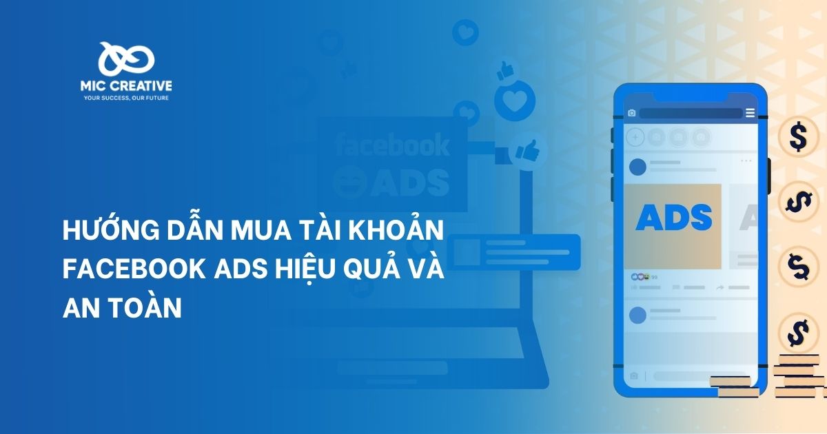Hướng dẫn mua tài khoản Facebook Ads hiệu quả và an toàn