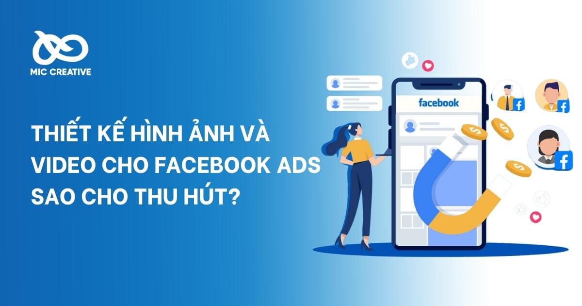 Cách thiết kế hình ảnh và video quảng cáo Facebook thu hút nhất