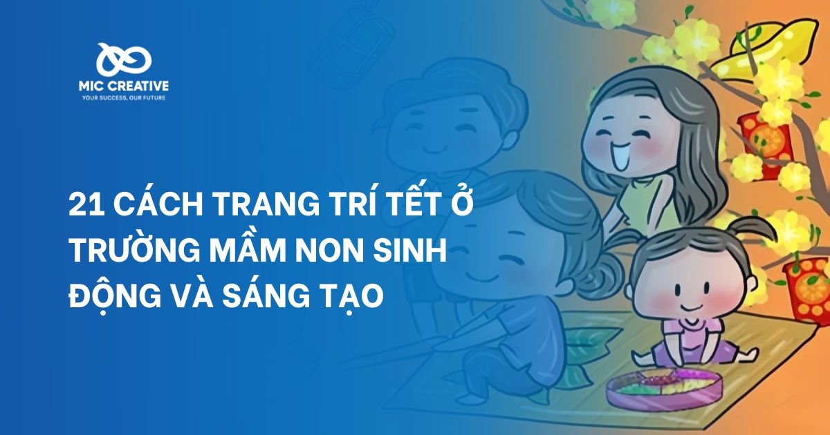 21+ cách trang trí Tết ở trường mầm non sinh động và sáng tạo