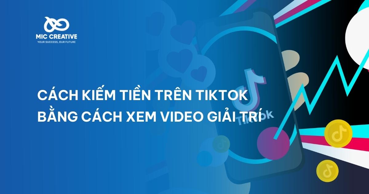 Cách kiếm tiền trên TikTok bằng cách xem video