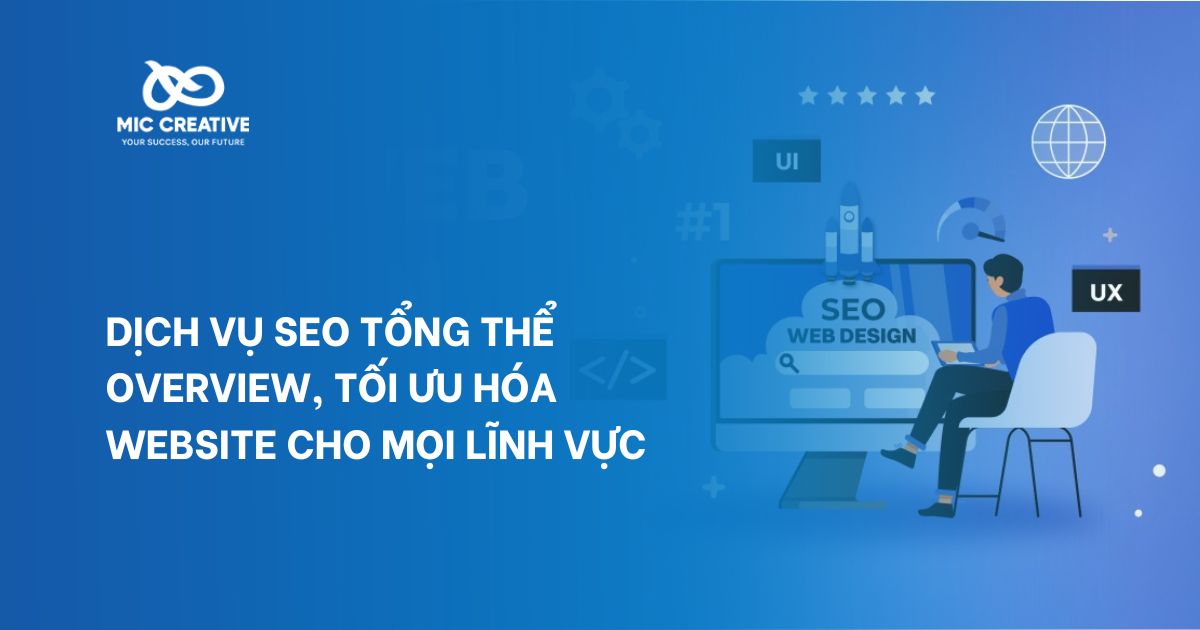 Dịch vụ SEO tổng thể overview, tối ưu hóa website cho mọi lĩnh vực