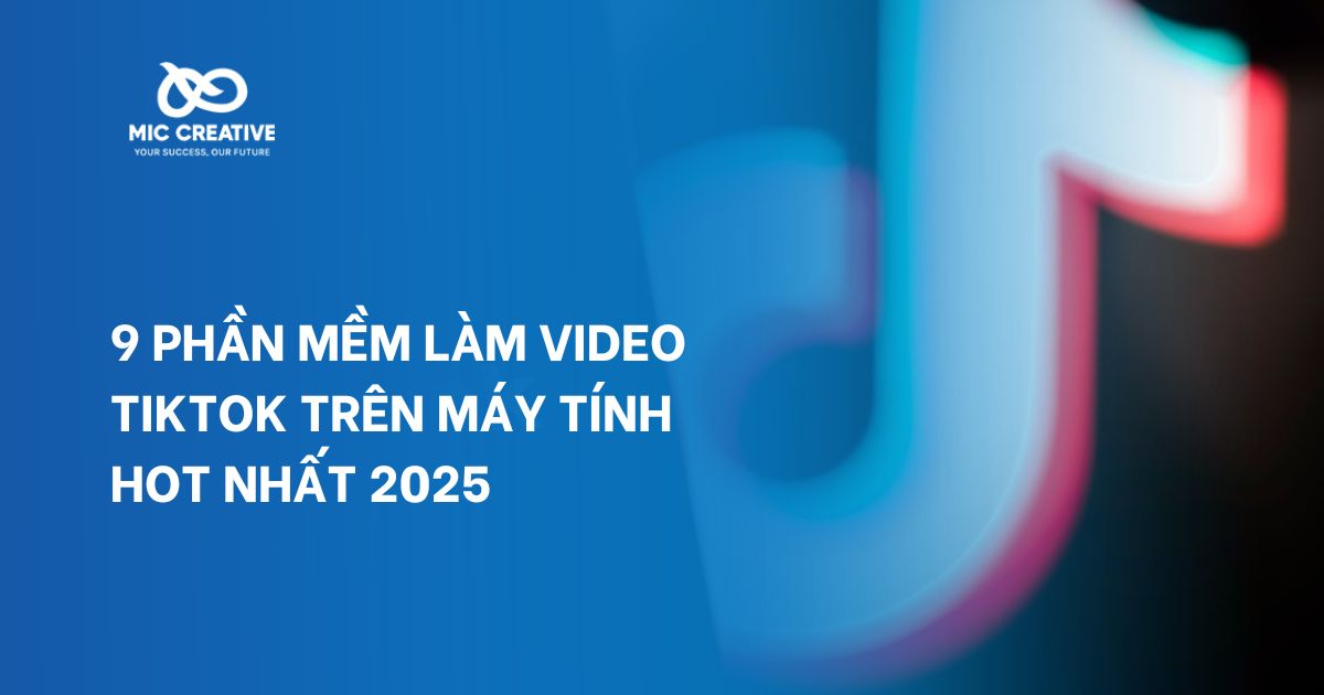 9 phần mềm làm video tiktok trên máy tính hot nhất