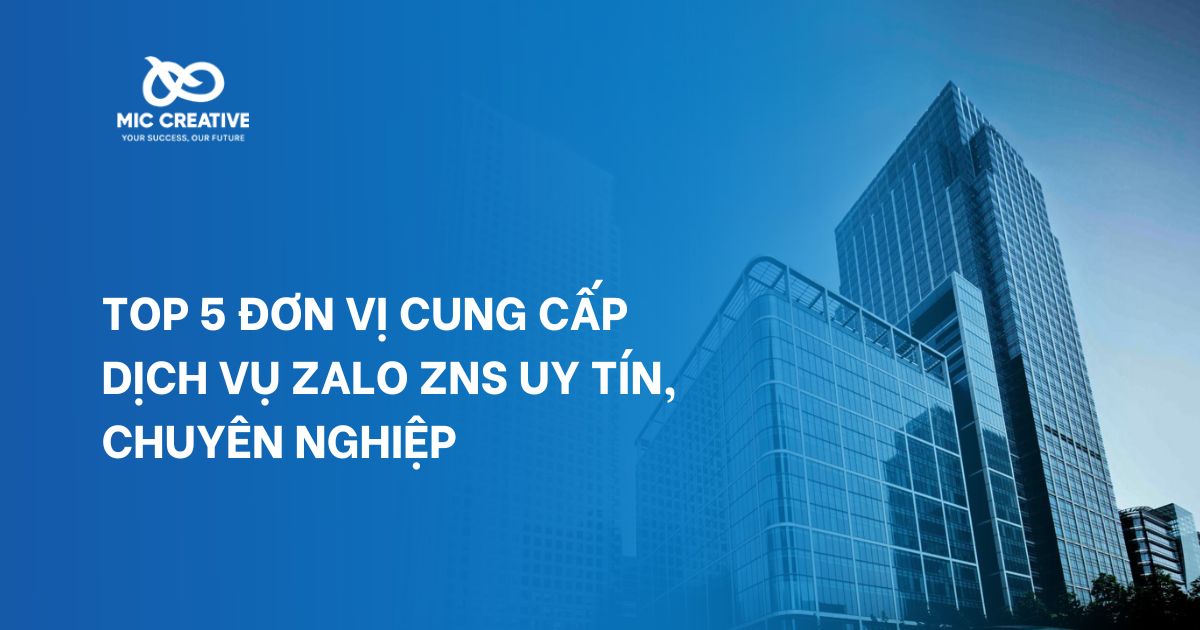 Top 5 đơn vị cung cấp dịch vụ Zalo ZNS uy tín, chuyên nghiệp