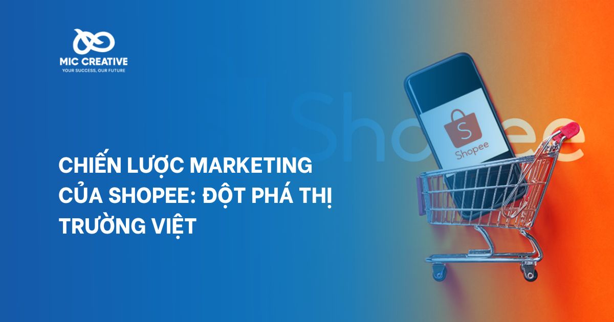 Chiến Lược Marketing Của Shopee: Đột Phá Thị Trường Việt