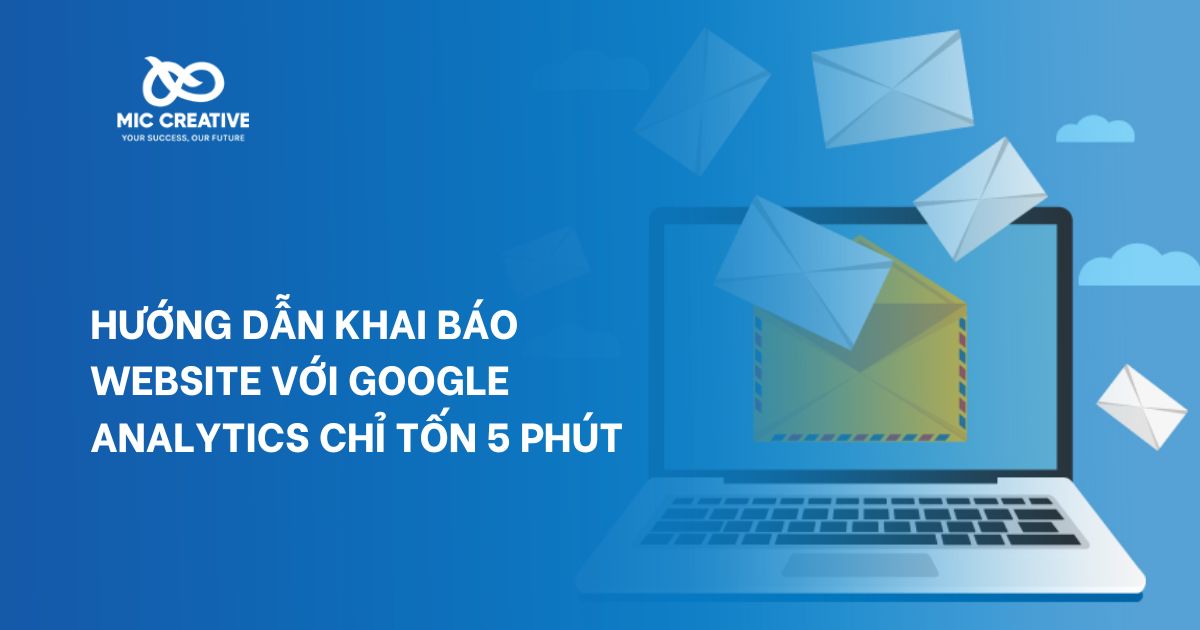 Hướng dẫn khai báo website với Google Analytics chỉ trong 5 phút