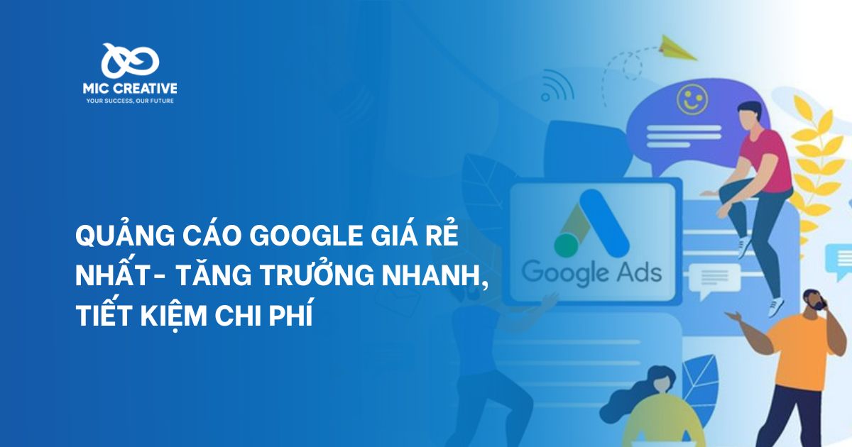 Quảng cáo Google giá rẻ nhất- Tăng trưởng nhanh, tiết kiệm chi phí