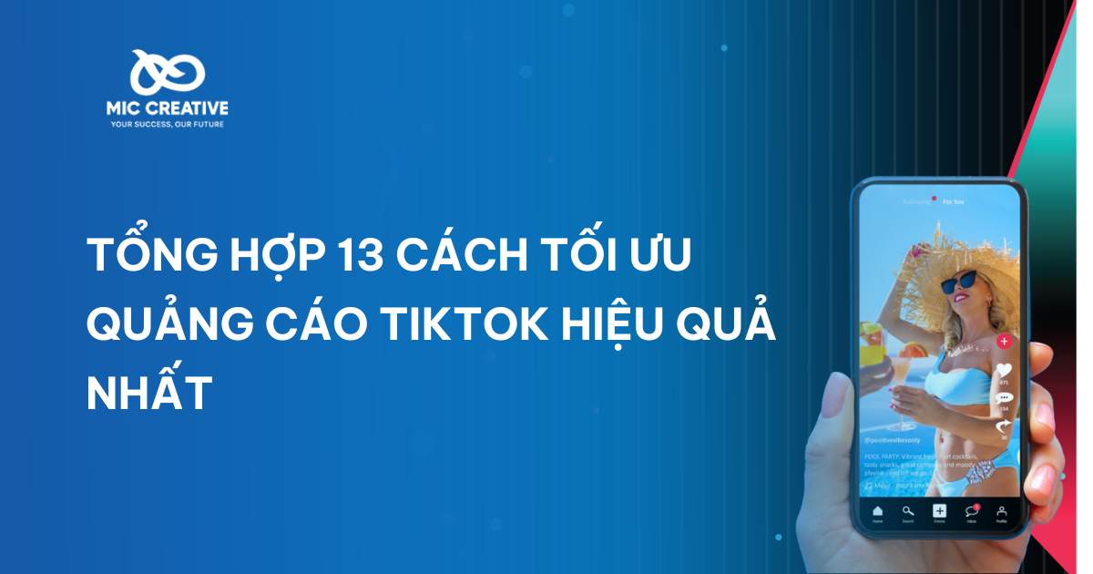 Tổng hợp 13 cách tối ưu quảng cáo TikTok hiệu quả nhất