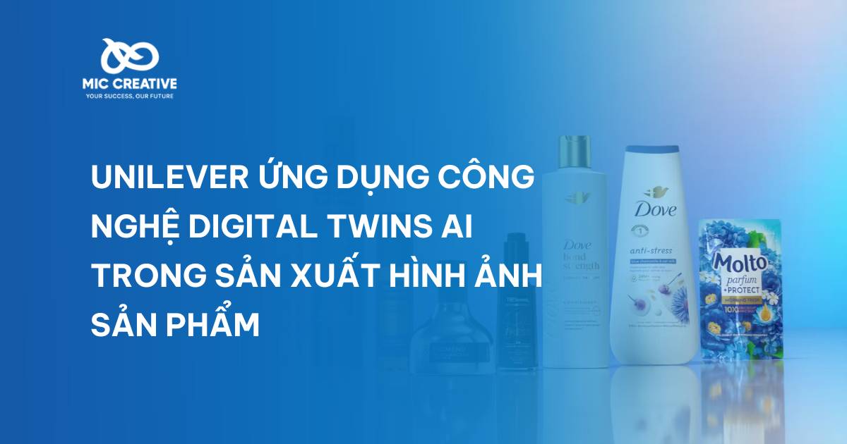 Unilever ứng dụng công nghệ Digital Twins AI trong sản xuất hình ảnh sản phẩm