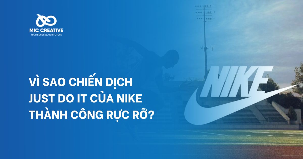 Vì Sao Chiến Dịch Just Do It Của Nike Thành Công Rực Rỡ?