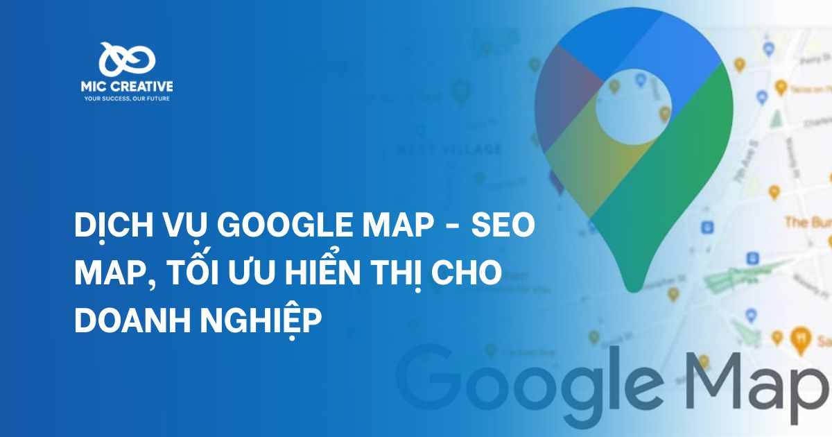 Dịch vụ Google Map - SEO map, tối ưu hiển thị cho doanh nghiệp