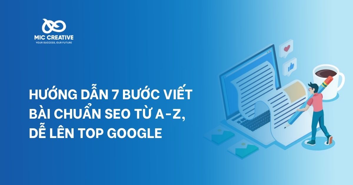 Hướng dẫn 7 Bước Viết Bài Chuẩn SEO Từ A-Z, Dễ Lên Top Google
