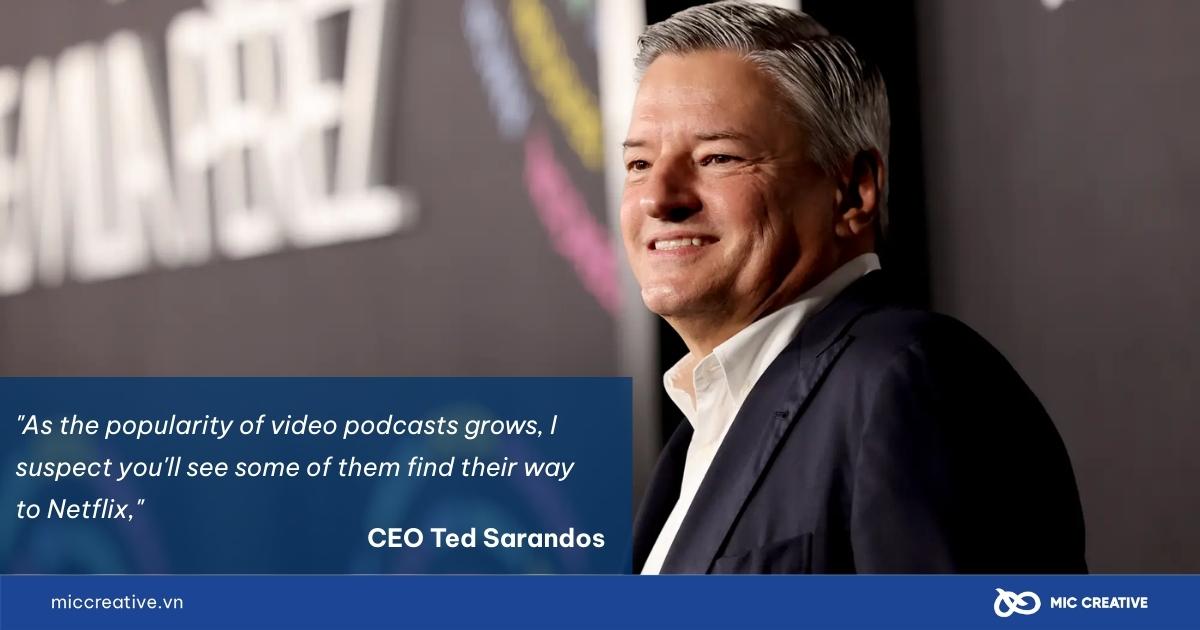 Phát ngôn của CEO Ted Sarandos về dự kiến triển khai Netflix video podcast