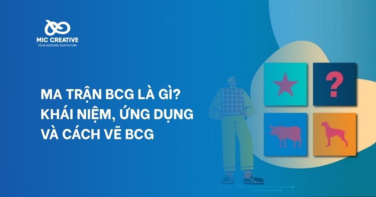 Ma trận BCG là gì? Khái niệm, ứng dụng và cách vẽ BCG