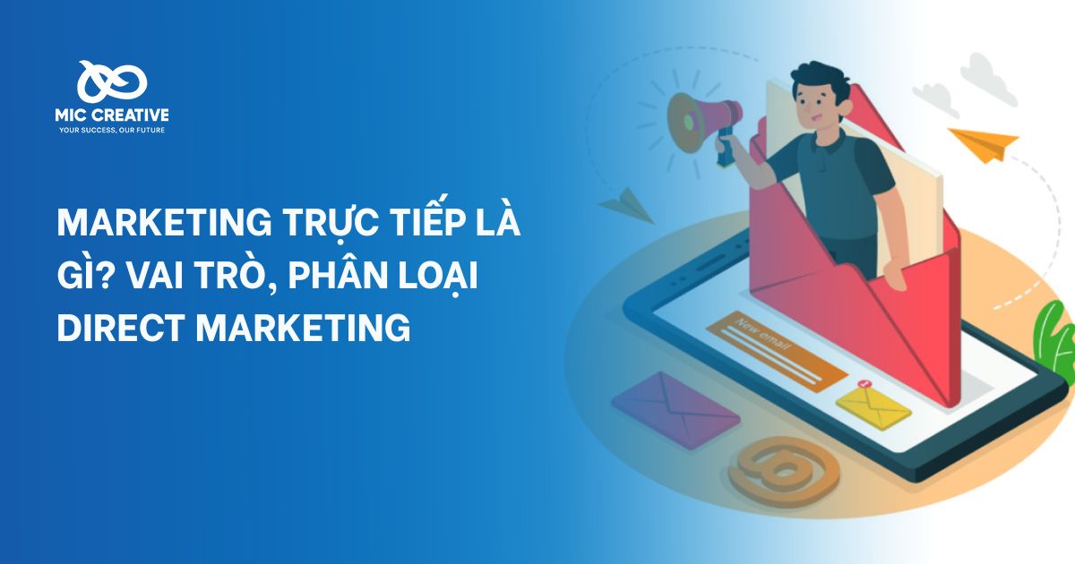 Marketing trực tiếp là gì? Vai trò, phân loại Direct Marketing