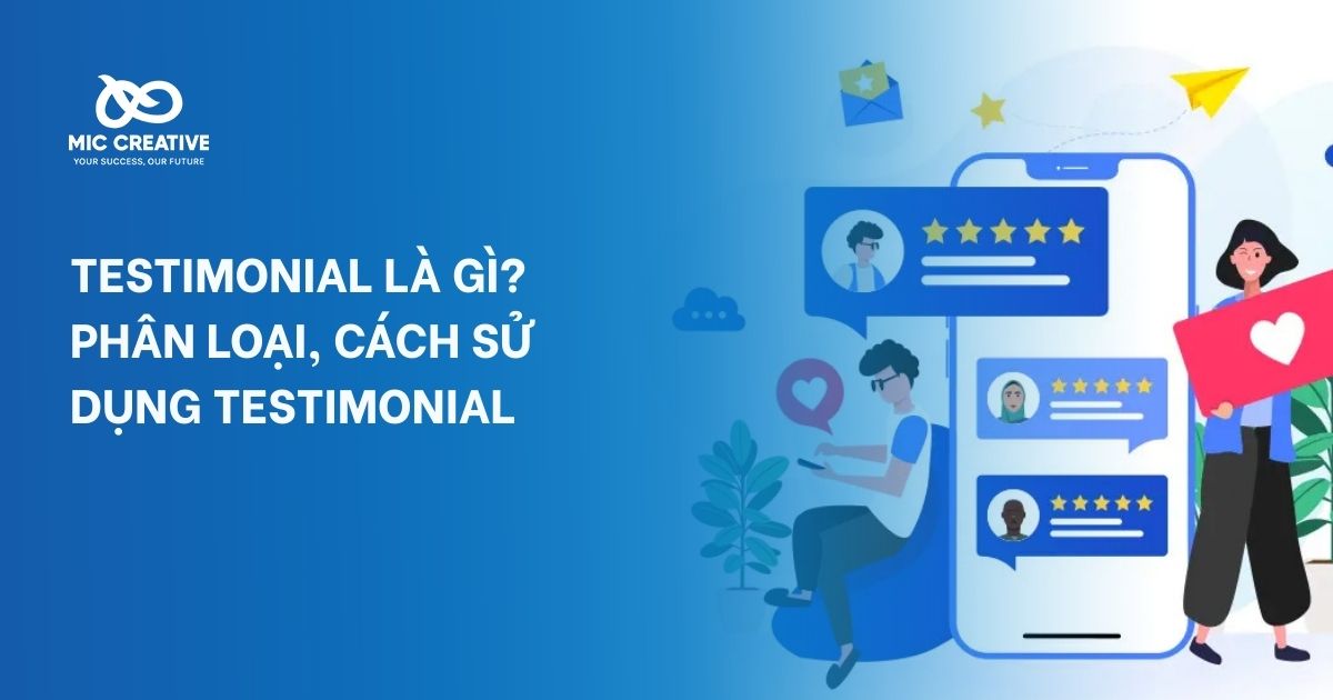 Testimonial là gì? Phân loại, cách sử dụng Testimonial