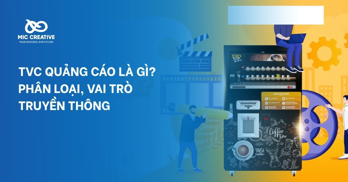 TVC là gì? Phân loại, vai trò truyền thông