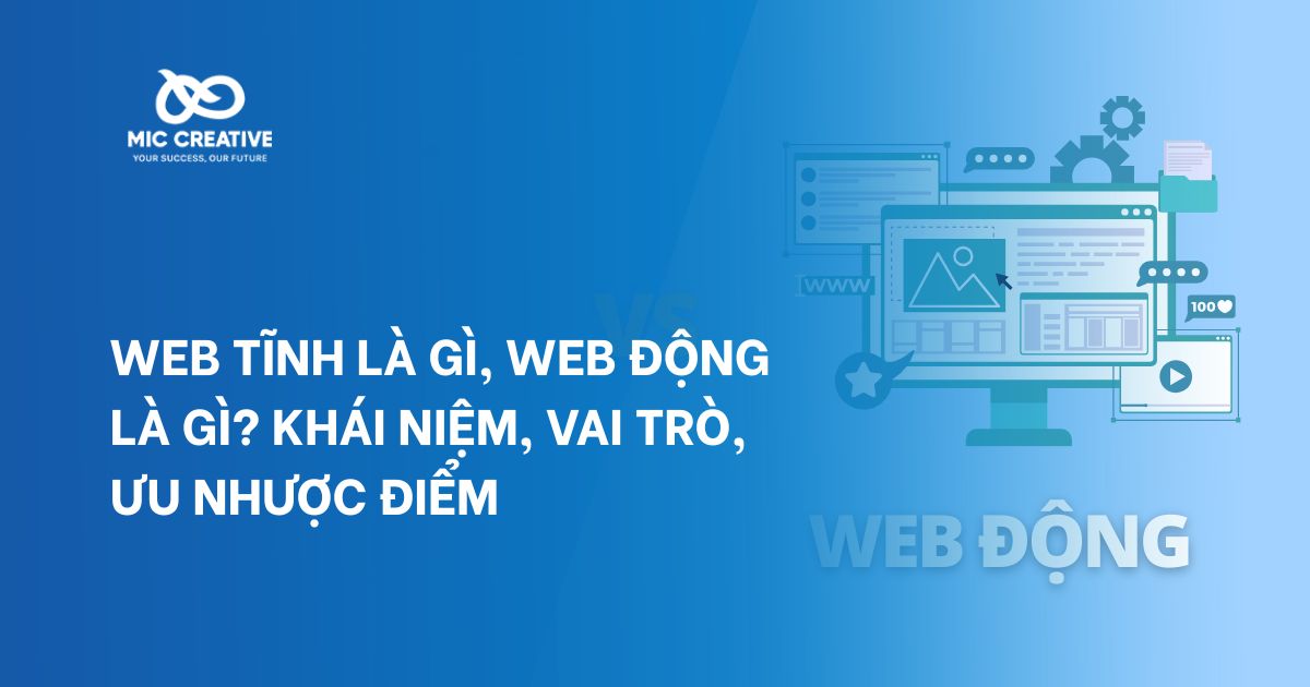 Web tĩnh là gì, web động là gì? Khái niệm, vai trò, ưu nhược điểm
