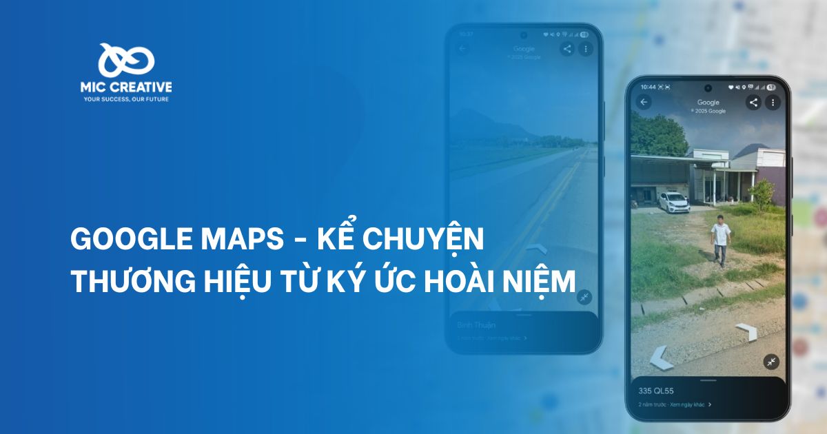 Google Maps - Kể Chuyện Thương Hiệu Từ Ký Ức Hoài Niệm