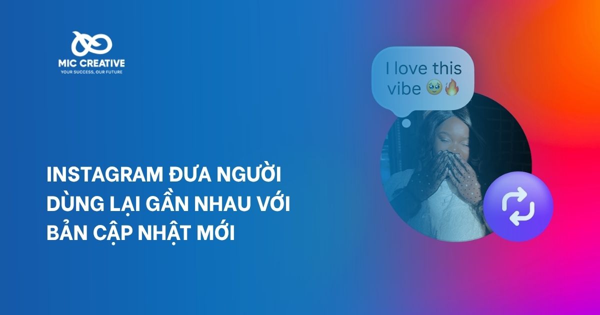 Instagram Đưa Người Dùng Lại Gần Nhau Với Bản Cập Nhật Mới