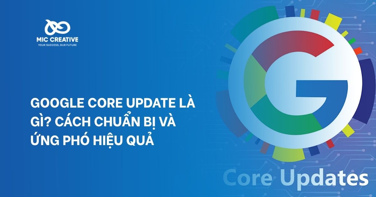 Google Core Update là gì? Cách chuẩn bị và ứng phó hiệu quả