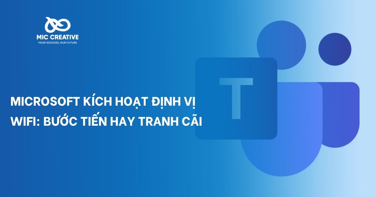 Microsoft kích hoạt định vị wifi: Bước tiến hay tranh cãi